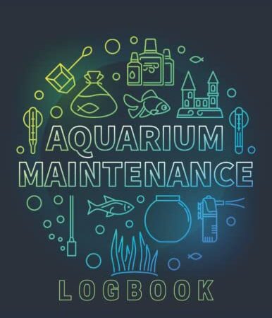 Aquarium Maintenance Log Book: Saltwater and freshwater aquarium maintenance notebook and Fish Tank Care & Aquarium Maintenance Notebook & Home Fish ... | Idea For Fishkeeper, Hobbyist, Enthusiast.