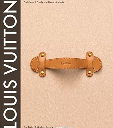 Louis Vuitton: The Birth of Modern Luxury