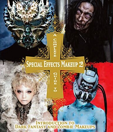 A Complete Guide to Special Effects Makeup Volume 2: Introduction to Fantasy and Zombie Makeups
